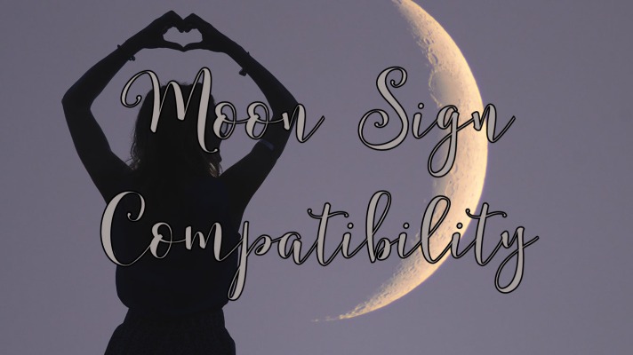 Moon Sign Compatibility & The Most Compatible Relationships